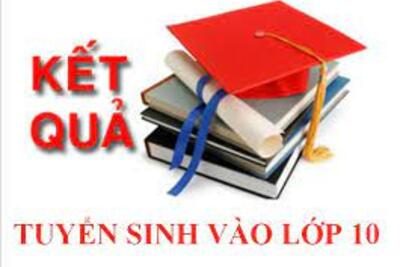 ĐIỂM THI TUYỂN SINH VÀO LỚP 10 THPT NĂM HỌC 2026-2027
